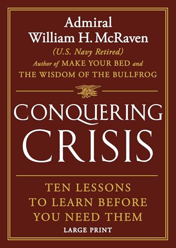 Conquering Crisis: Ten Lessons to Learn Before You Need Them von Grand Central Publishing