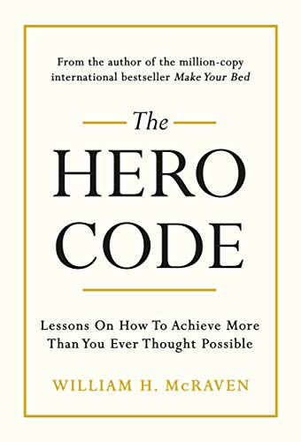 The Hero Code: Lessons on How To Achieve More Than You Ever Thought Possible von Random House Business