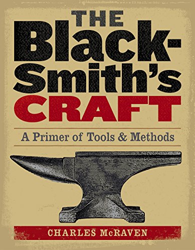 The Blacksmith's Craft: A Primer of Tools & Methods von Workman Publishing