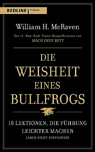 Die Weisheit eines Bullfrogs: 18 Lektionen, die Führung leichter machen (aber nicht einfacher)