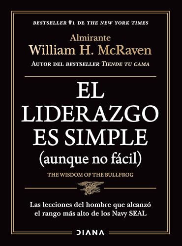 El Liderazgo Es Simple (Aunque No Fácil) / The Wisdom of the Bullfrog: Leadership Made Simple (But Not Easy) von Editorial Planeta Mexicana S.A. de C.V.