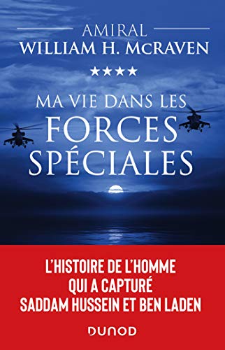 Ma vie dans les forces spéciales - L'histoire de l'homme qui a capturé Saddam Hussein et Ben Laden: L'histoire de l'homme qui a capturé Saddam Hussein et Ben Laden von DUNOD