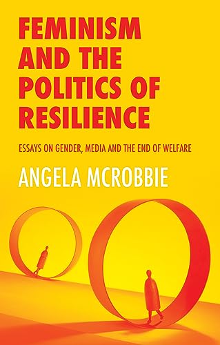 Feminism and the Politics of 'Resilience': Essays on Gender, Media and the End of Welfare von Polity