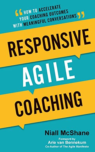 Responsive Agile Coaching: How to Accelerate Your Coaching Outcomes with Meaningful Conversations von Grammar Factory Publishing