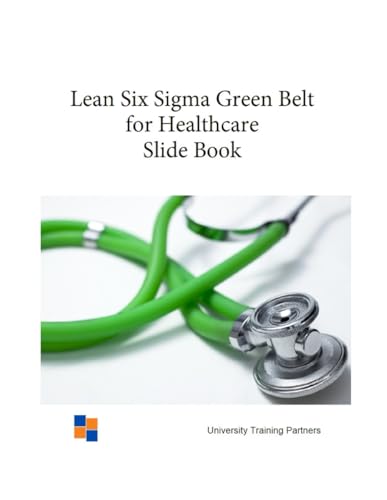 Lean Six Sigma Green Belt for Healthcare Slide Book von Independently published