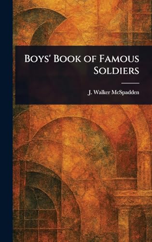 Boys' Book of Famous Soldiers von Anson Street Press