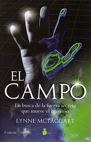 El Campo = The Field: en busca de la fuerza secreta que mueve el universo (2009) von Lynne McTaggart