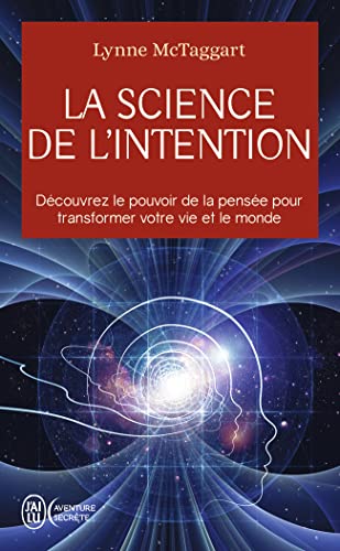 La science de l'intention: Découvrez le pouvoir de la pensée pour transformer votre vie et le monde von J'AI LU