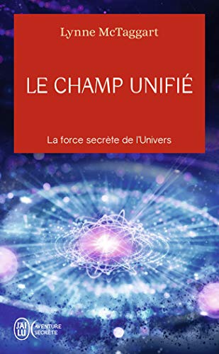 Le champ unifié: La force secrète de l'univers von J'AI LU