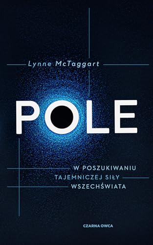 Pole: W poszukiwaniu tajemniczej siły wszechświata von Czarna Owca