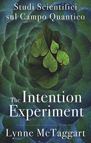 The intention experiment. Studi scientifici sul campo quantico von My Life