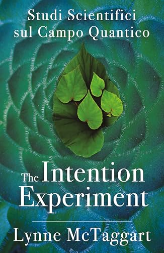 The intention experiment. Studi scientifici sul campo quantico