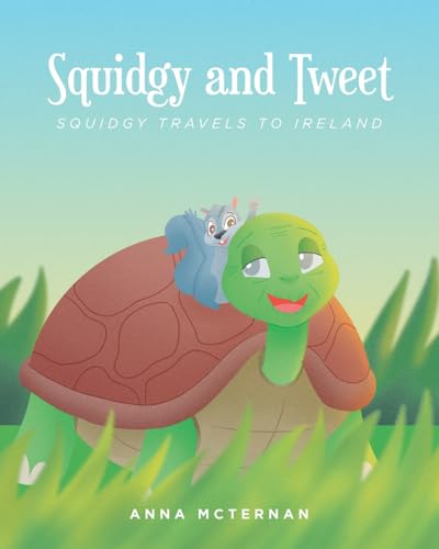 Squidgy and Tweet: Squidgy Travels to Ireland von Fulton Books
