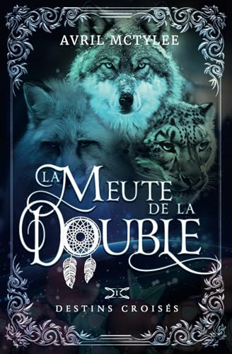 La Meute de la Double - Tome 1 - Destins Croisés La Meute de la Double - Tome 1 - Destins Croisés von Autoédition