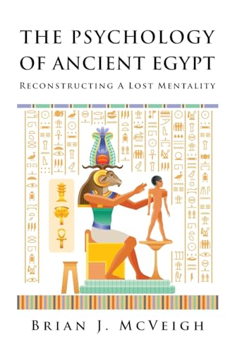 The Psychology of Ancient Egypt: Reconstructing A Lost Mentality von Julian Jaynes Society