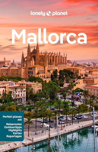 LONELY PLANET Reiseführer Mallorca: Eigene Wege gehen und Einzigartiges erleben. von LONELY PLANET DEUTSCHLAND