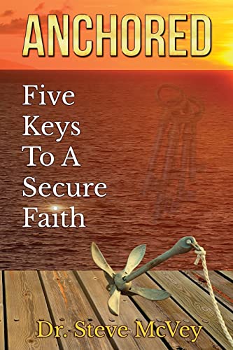 Anchored: Five Keys to a Secure Faith