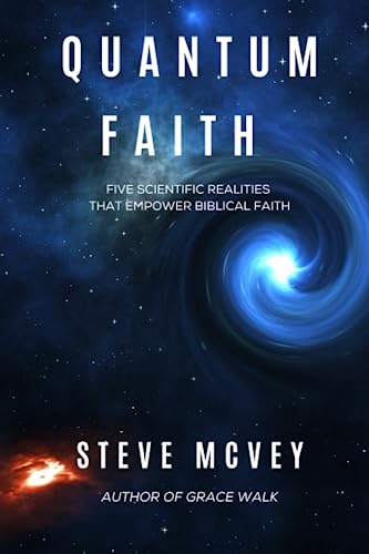 QUANTUM FAITH: Five Scientific Realities That Empower Biblical Faith von Writer's Society, The