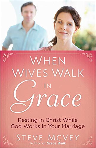 When Wives Walk in Grace When Wives Walk in Grace