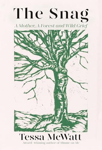 The Snag: A Mother, a Forest, and Wild Grief The Snag: A Mother, a Forest, and Wild Grief von Random House Canada