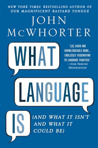 What Language Is: And What It Isn't and What It Could Be von Avery