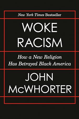 Woke Racism: How a New Religion Has Betrayed Black America