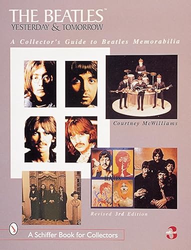 Beatles: Yesterday and Tomorrow: A Collectors Guide to Beatles Memorabilia: A Collector's Guide to Beatles Memorabilia