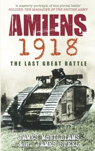 Amiens 1918: The Last Great Battle