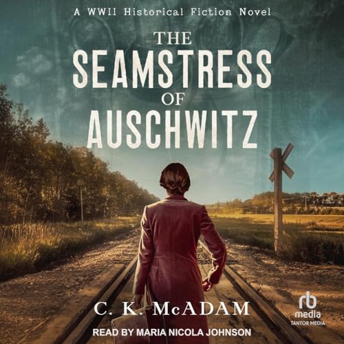 The Seamstress of Auschwitz: A Wwii Historical Fiction Novel von Tantor Media Inc