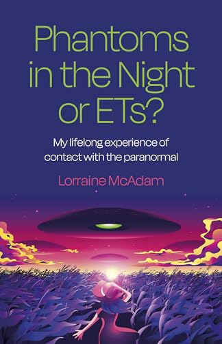 Phantoms in the Night or ETs?: My Lifelong Experience of Contact With the Paranormal von 6th Books