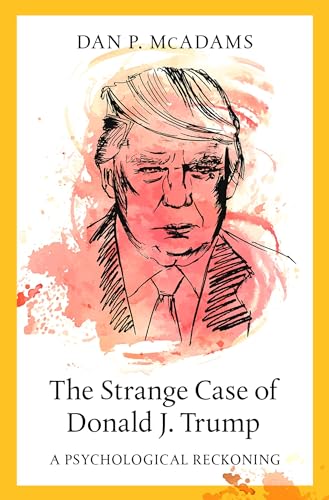 The Strange Case of Donald J. Trump: A Psychological Reckoning von OUP USA
