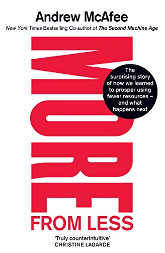 More From Less: The surprising story of how we learned to prosper using fewer resources - and what happens next von Simon & Schuster