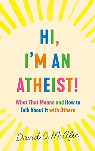 Hi, I'm an Atheist!: What That Means and How to Talk About It with Others Hi, I'm an Atheist!: What That Means and How to Talk About It with Others von St. Martin's Essentials