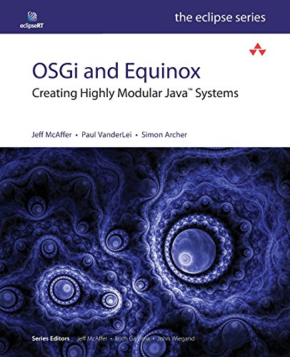OSGi and Equinox: Creating Highly Modular Java Systems (Eclipse Series)