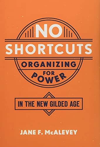 No Shortcuts: Organizing for Power in the New Gilded Age