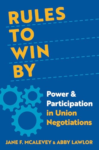Rules to Win by: Power and Participation in Union Negotiations von Oxford University Press Inc