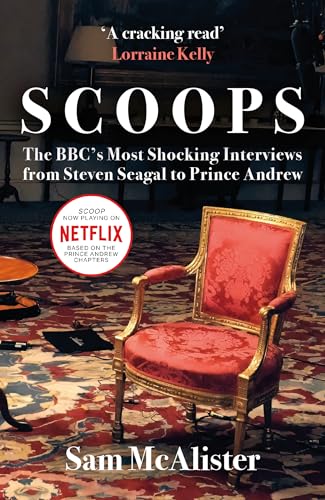 Scoops: The BBC's Most Shocking Interviews from Prince Andrew to Steven Seagal von Oneworld