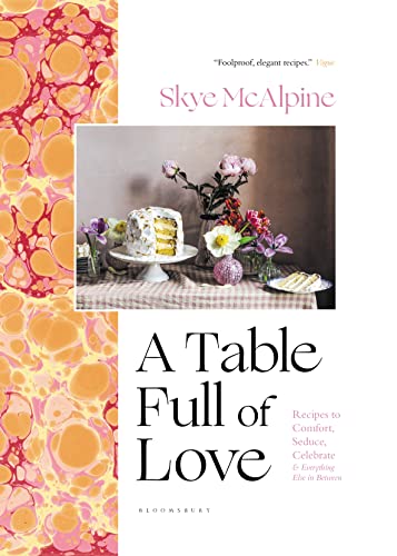 A Table Full of Love: Recipes to Comfort, Seduce, Celebrate & Everything Else in Between von Bloomsbury Publishing