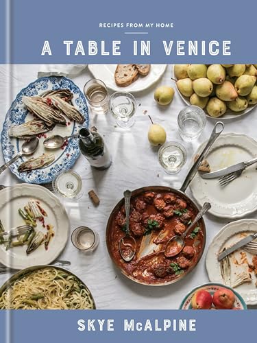 A Table in Venice: Recipes from My Home A Table in Venice: Recipes from My Home