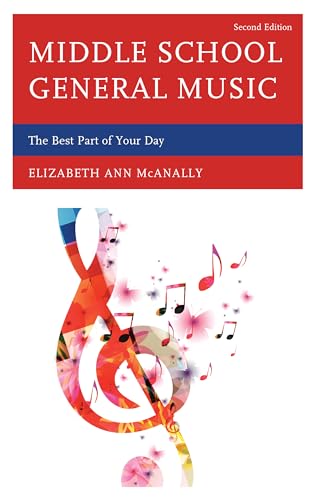 Middle School General Music: The Best Part of Your Day, Second Edition: The Best Part of Your Day