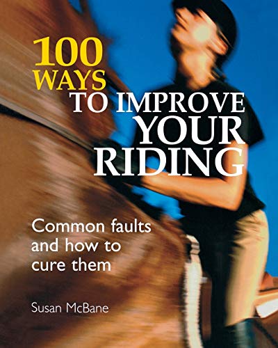 100 Ways to Improve your Riding: Common Faults And How To Cure Them von David & Charles