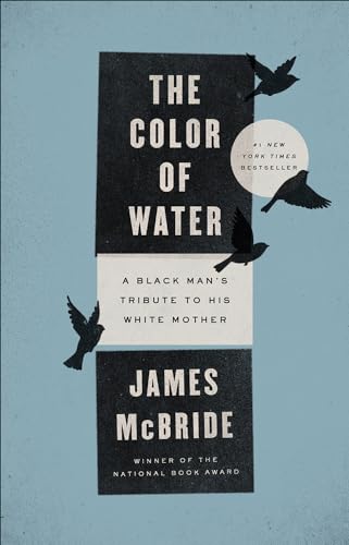 The Color of Water: A Black Man's Tribute to His White Mother The Color of Water: A Black Man's Tribute to His White Mother