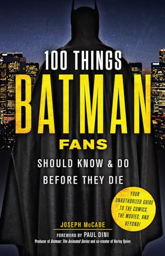 100 Things Batman Fans Should Know & Do Before They Die (100 Things...Fans Should Know)