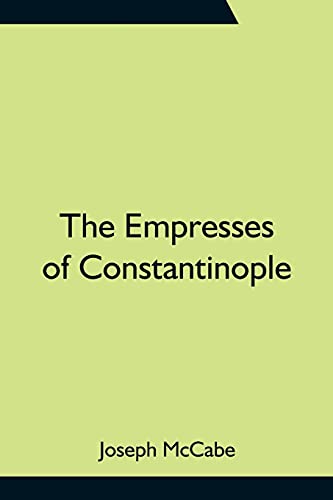 The Empresses of Constantinople von Alpha Editions