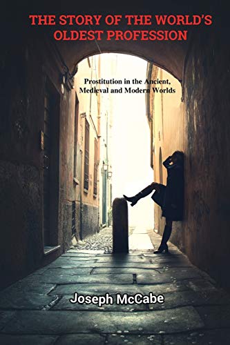 The Story of the World's Oldest Profession: Prostitution in the Ancient, Medieval and Modern Worlds The Story of the World's Oldest Profession: Prostitution in the Ancient, Medieval and Modern Worlds von Book Tree