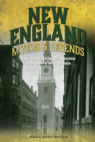 New England Myths and Legends: The True Stories behind History's Mysteries (Myths & Mysteries) von Globe Pequot Press