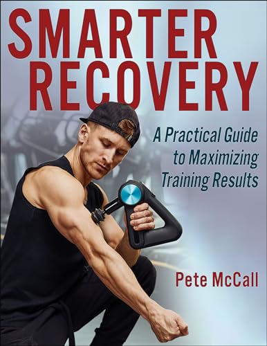 Smarter Recovery: A Practical Guide to Maximizing Training Results von Human Kinetics