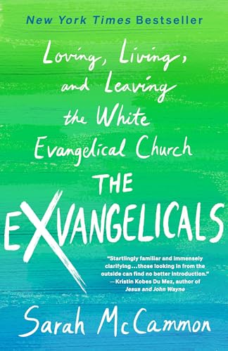 The Exvangelicals: Loving, Living, and Leaving the White Evangelical Church