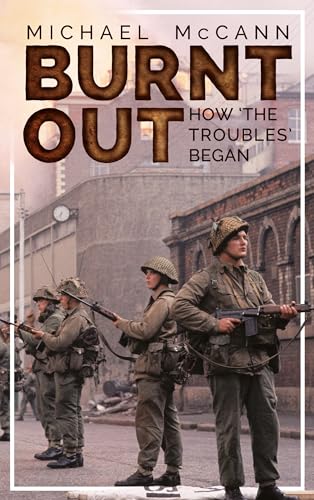 Burnt Out: How 'the Troubles' Began von Mercier Press