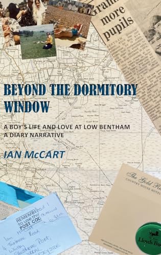 Beyond the Dormitory Window: A Boy's Life and Love at Low Bentham: a Diary Narrative von New Generation Publishing